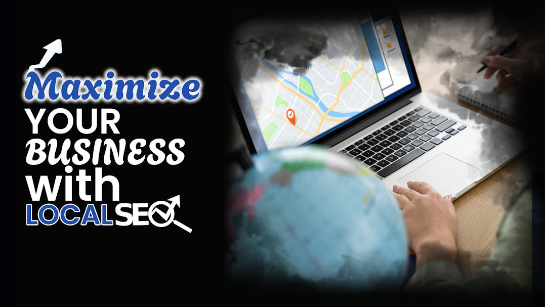 Maximize Your Business with Local SEO