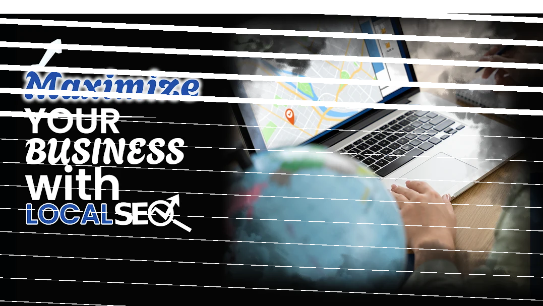 Maximize Your Business with Local SEO