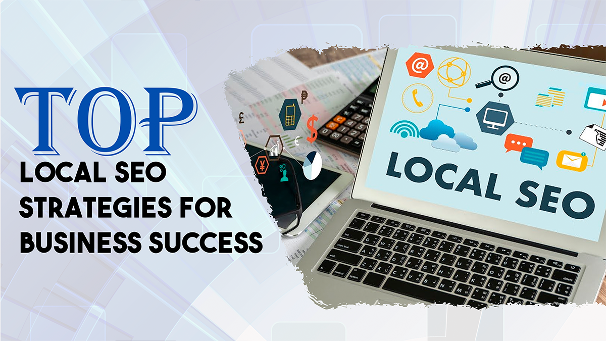 Top Local SEO Strategies for Business Success